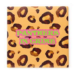 BY31&reg; Tile with quotes "Panthers in crime" Light Orange-Brown-Pink-Neon Green
